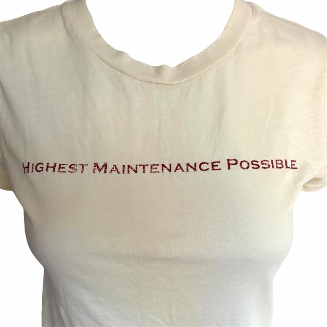 Highest Maintenance Possible T-Shirt - As Seen on Paris Hilton