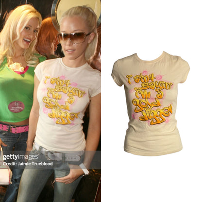 "I Ain’t Sayin’ I’m A Gold Digger" T-Shirt - As Seen On Kendra Wilkinson (The Girls Next Door)